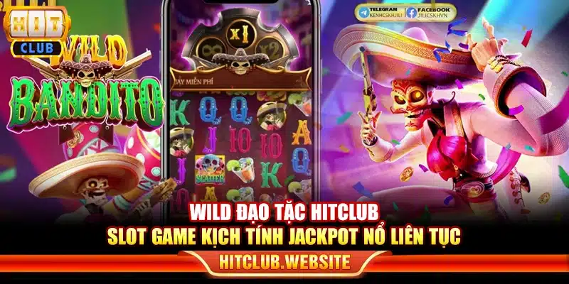 Wild đạo tặc Hitclub – Slot game kịch tính Jackpot nổ liên tục